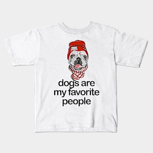 Dogs are my favorite people french bulldogs Kids T-Shirt